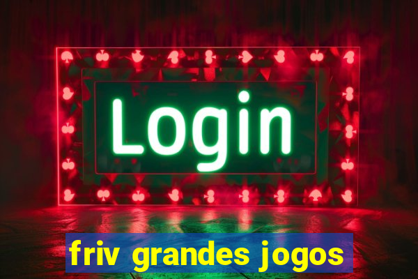 friv grandes jogos